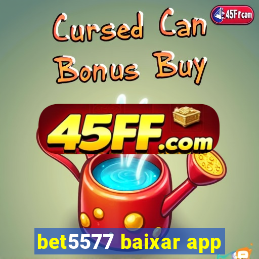 bet5577 baixar app
